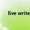 live writer（关于live writer的介绍）