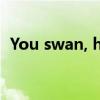 You swan, he frog！中式英语成海外爆梗